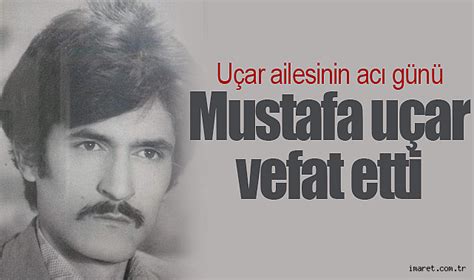 Mustafa Uçar vefat etti Vefat Haberleri Karaman Karaman Haber İmaret