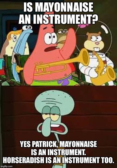 Is Mayonnaise An Instrument Imgflip