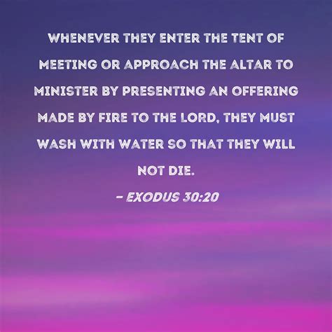 Exodus 3020 Whenever They Enter The Tent Of Meeting Or Approach The
