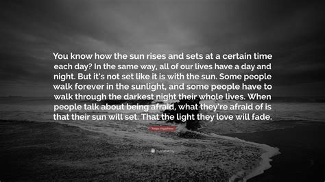 Keigo Higashino Quote You Know How The Sun Rises And Sets At A