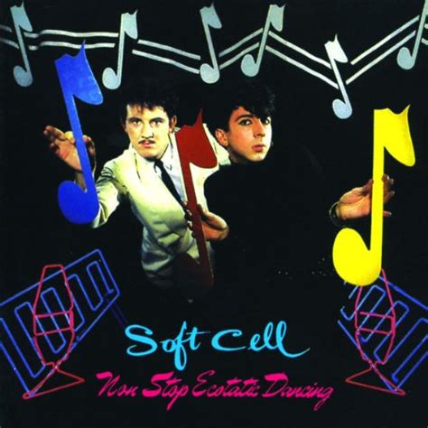 Non Stop Ecstatic Dancing Studio Album By Soft Cell Best Ever Albums
