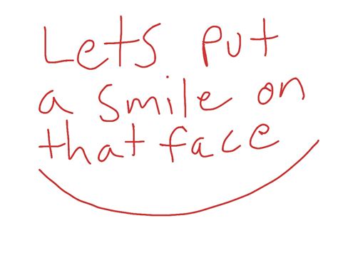 Lets Put A Smile On That Face Showme