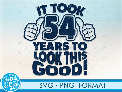 Funny 54th Birthday Svg Png Turning 54 Birthday Svg Cut Etsy