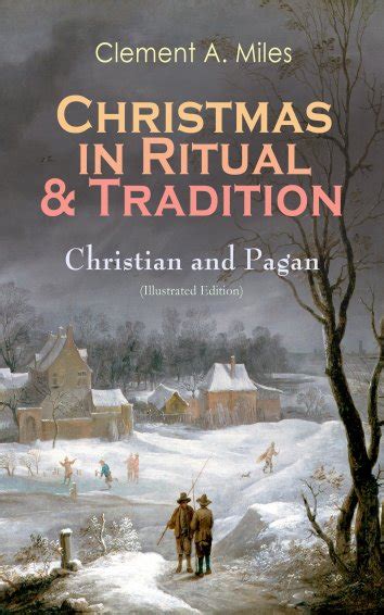 Clement A Miles Christmas In Ritual And Tradition Christian And Pagan