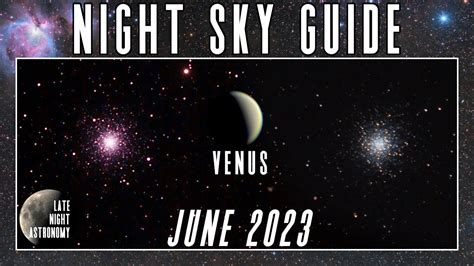The Night Sky June 2023 Venus Shines Bright Globular Clusters