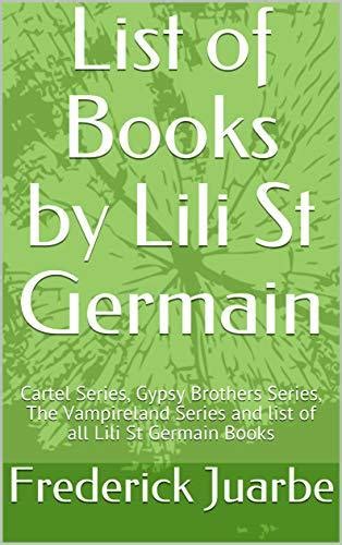 List Of Books By Lili St Germain Cartel Series Gypsy Brothers Series The Vampireland Series