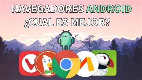 Top 5 Mejores Navegadores Android 2019 Youtube