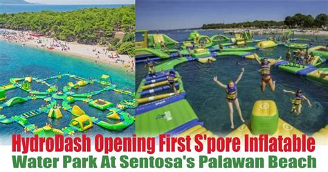 Leia avaliações sobre sarawak sentosa theme park. HydroDash Opening First S'pore Inflatable Water Park At ...