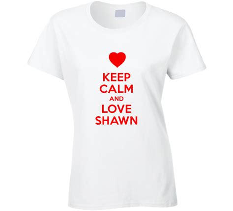 Keep Calm And Love Shawn Valentines Day Present T T Shirt