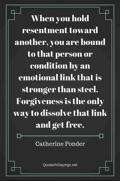 . nobody anywhere seemed to be willing to enjoy reading and share 100 famous quotes about ponder with everyone. Catherine Ponder Quote - When you hold resentment toward ...