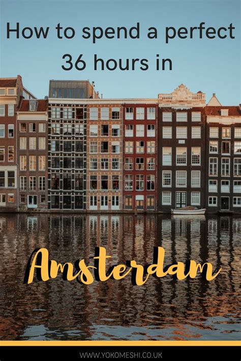 a complete guide of how to spend a short weekend in amsterdam including where to stay where to