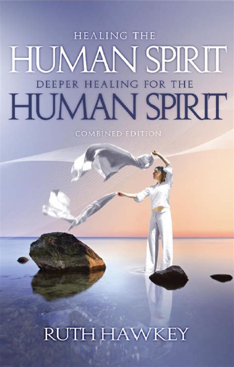 Healing And Deeper Healing For The Human Spirit Ruth Hawkey