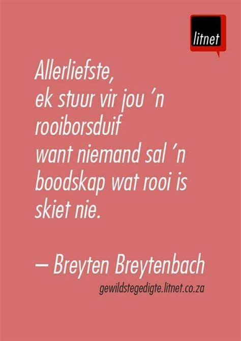 Lekker afrikaanse gedigte en idees. Breyten Breytenbach* | Afrikaans quotes, Afrikaans ...