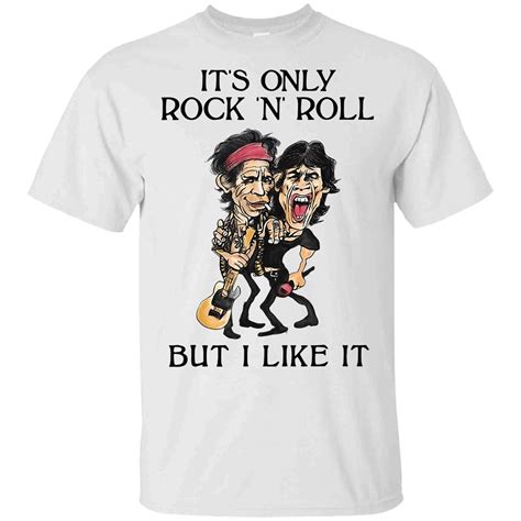 Rock N Roll Shirt Its Only Rock N Roll But I Like It T Shirt For And