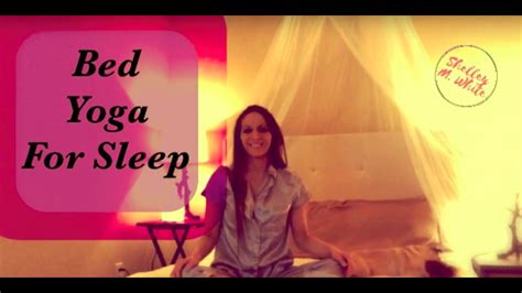 bedtime yoga bed yoga youtube