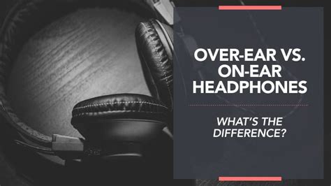 The different types of headphones are compared based on comfort, portability, noise isolation, leakage, and sound. Over Ear vs On Ear Headphones - What's the Difference?