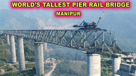 Worlds Tallest Pier Rail Bridge मणिपुर में कुतुब मीनार से दोगुना