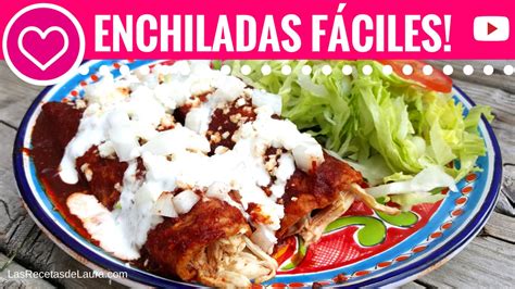 Deliciosas Enchiladas Fáciles Y Sin Freír Las Recetas De Laura Recetas