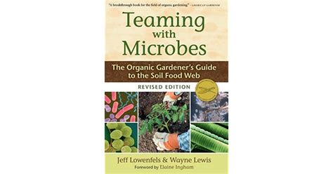 Teaming With Microbes The Organic Gardeners Guide To The Soil Food