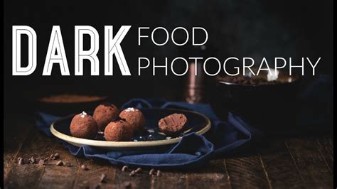 Dark Food Photography Shooting And Editing Youtube Dark Food