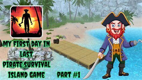 My First Day In Last Piratesurvival Island Game 1 Youtube