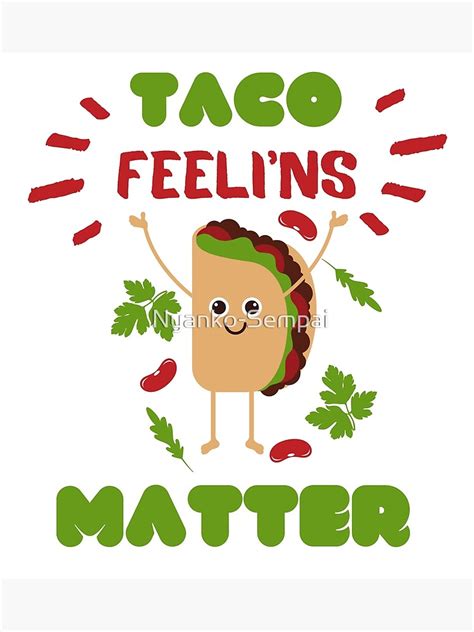 taco feelings matter poster for sale by nyanko sempai redbubble