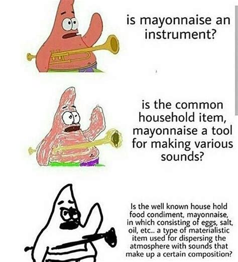 Is Mayonnaise An Instrument Increasingly Verbose Memes Verbose