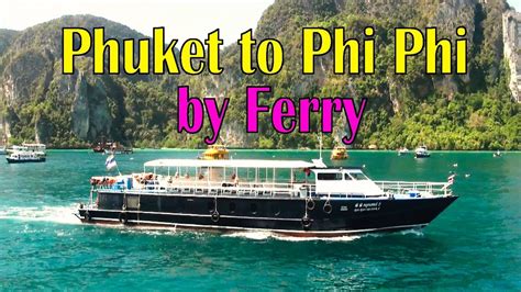 Phuket To Phi Phi By Ferry Thailand Youtube