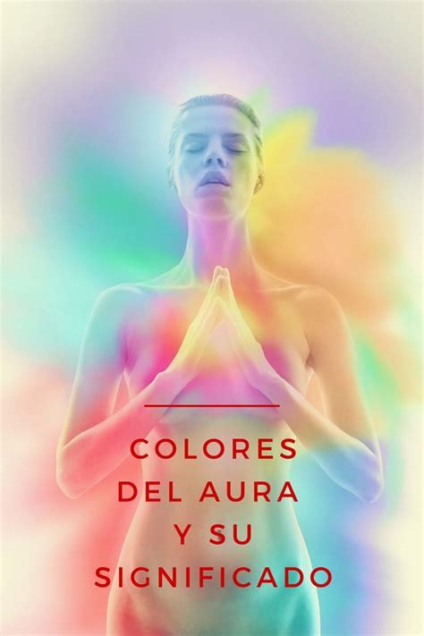 Colores Del Aura Y Su Significado En 2023 Colores Del Aura Lectura
