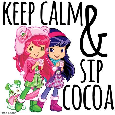 Keep Calm And Sip Cocoa Strawberry Shortcake Cartoon Strawberry