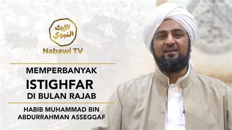 Memperbanyak Istighfar Di Bulan Rajab Habib Muhammad Asseggaf Youtube