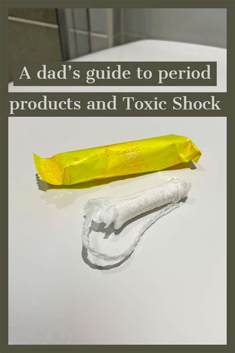 Period Products And Toxic Shock A Beginner S Guide For Dads Dads Parenting Humor Parenting