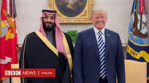 Saudiyya Aminiyar Gaske Ce Trump Bbc News Hausa