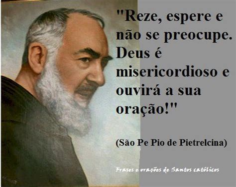 Frases De São Padre Pio De Pietrelcina Salve Abba Believe In You