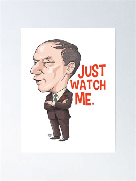 Pierre Trudeau Just Watch Me Poster For Sale By Mackaycartoons