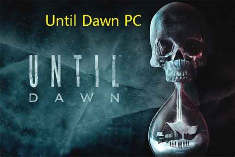 Until Dawn Pc How To Download And Play Until Dawn On Pc
