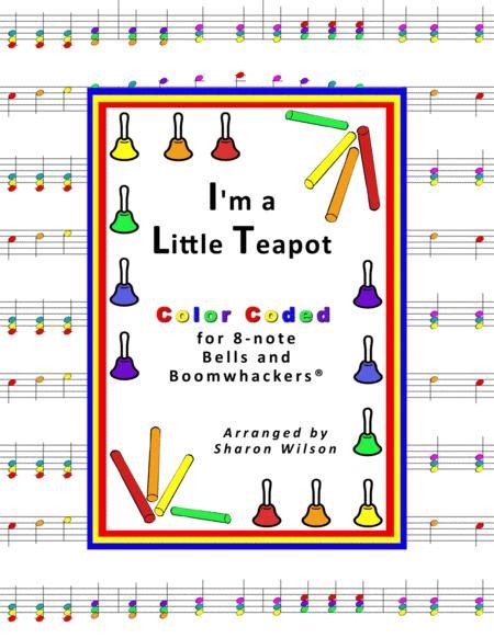 Im A Little Teapot For 8 Note Bells And Boomwhackers With Color