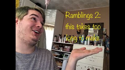 Ramblings Of A Mad Man Part 2 This Took To Long To Make YouTube