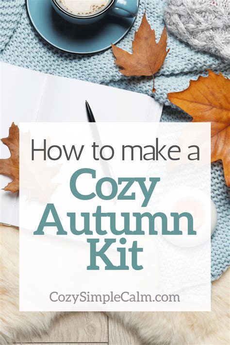 How To Make A Cozy Autumn Kit Cozy Simple Calm