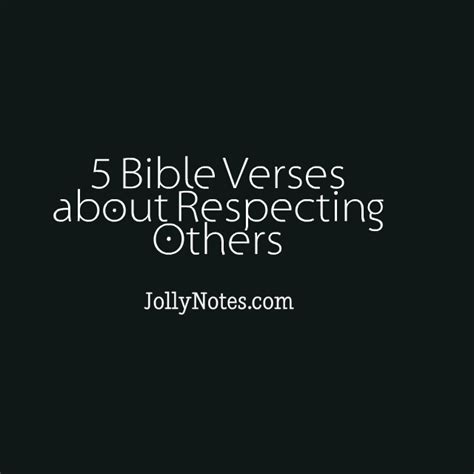 These quotes about respecting elders show the value to society these individuals have provided. 5 Bible Verses about Respecting Others - Daily Bible Verse Blog