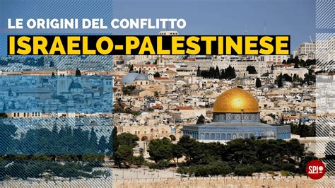 Le Origini Del Conflitto Israelo Palestinese Youtube