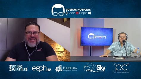 Buenas Noticias Con Pepe Invitado Mauricio Corrales Youtube