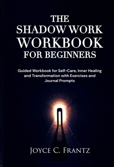 the shadow work workbook for beginners guided workbook for self care inner healing and