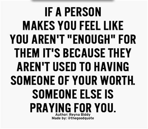 If A Person Makes You Feel Like You Are Not Enough For Them It Is