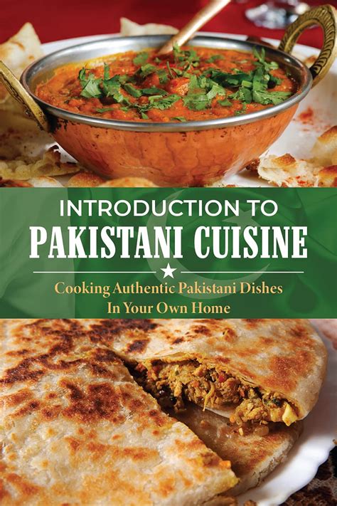 Introduction To Pakistani Cuisine Cooking Authentic Pakistani Dishes