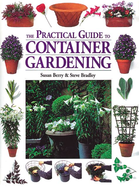 The Practical Guide To Container Gardening Workman Publishing