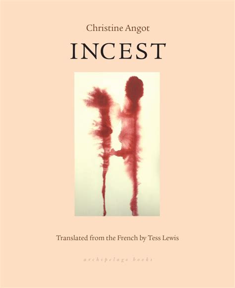 Incest By Christine Angot Why This Book Should Win Three Percent