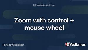 Zoom With Control Mouse Wheel Macrumors Forums