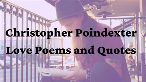 50 Christopher Poindexter Love Poems And Quotes Digidaddy World