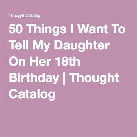 50 Things I Want To Tell My Daughter On Her 18th Birthday Happy 18th Birthday Quotes 18t